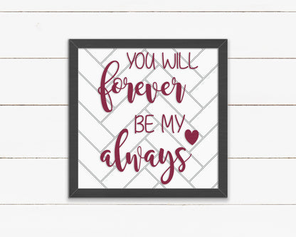 Wood Sign - You Will Forever Be My Always Sign, Love Sign, Valentines Day Sign, Valentines Day Décor, Wooden Sign, Home Décor