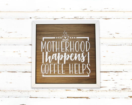 Wood Sign - Motherhood Happens Coffee Help Sign, Gift for Mom, Mom Sign, Mother's Day Gift, Mom Gift Sign, Wooden Sign, Home Décor