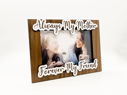 Always My Mother Forever My Friend Photo Frame