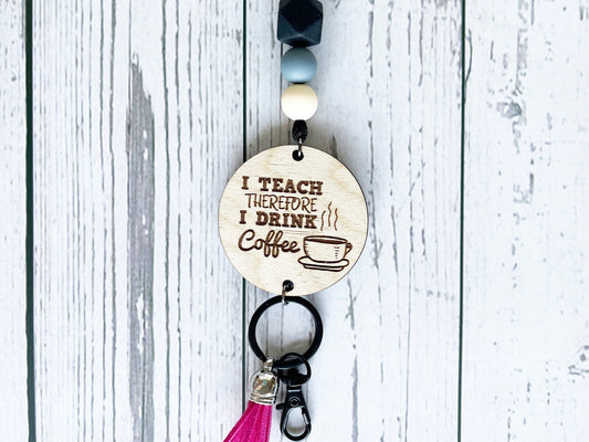 Teacher Lanyard - I Teach Therefore I Drink Coffee, Breakaway Lanyard, Silicone Beads, Lanyard for ID Badge, Keys, Personalized Lanyard