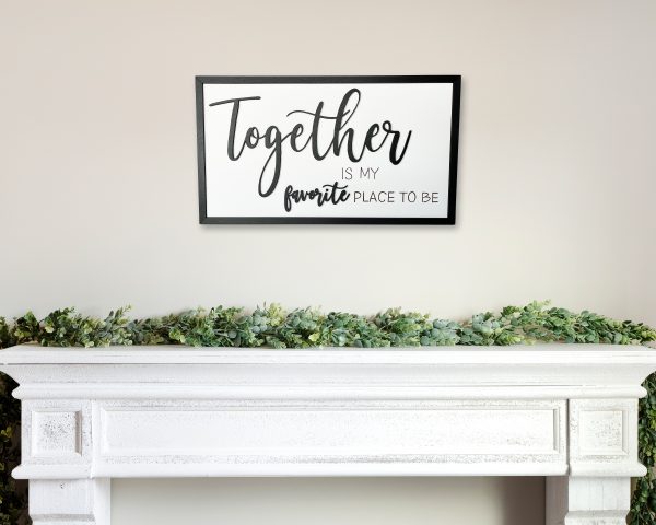 Together Is My Favorite Place To Be Sign