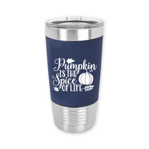 Pumpkin is the Spice of Life Tumbler