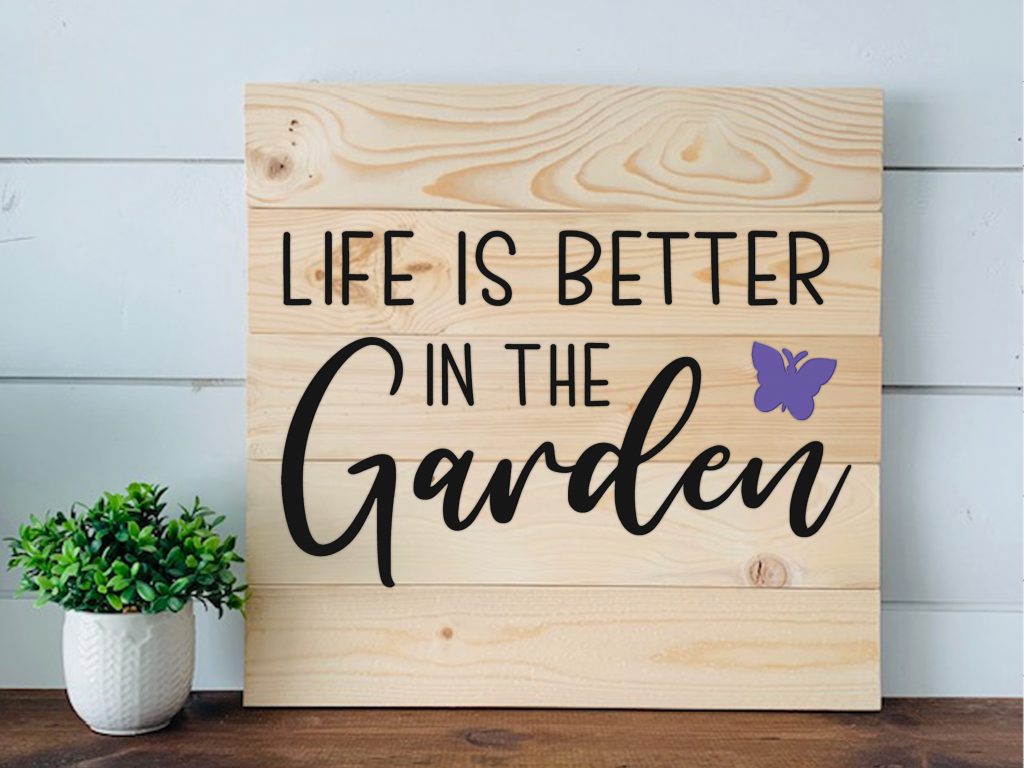 Life is Better in the Garden - W&P-008